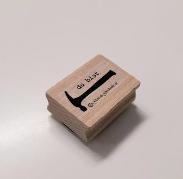 Holzstempel "du bist Hammer"